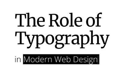 The Role of Typography in Modern Web Design, emphasizing the importance of typography in enhancing user experience and design aesthetics.