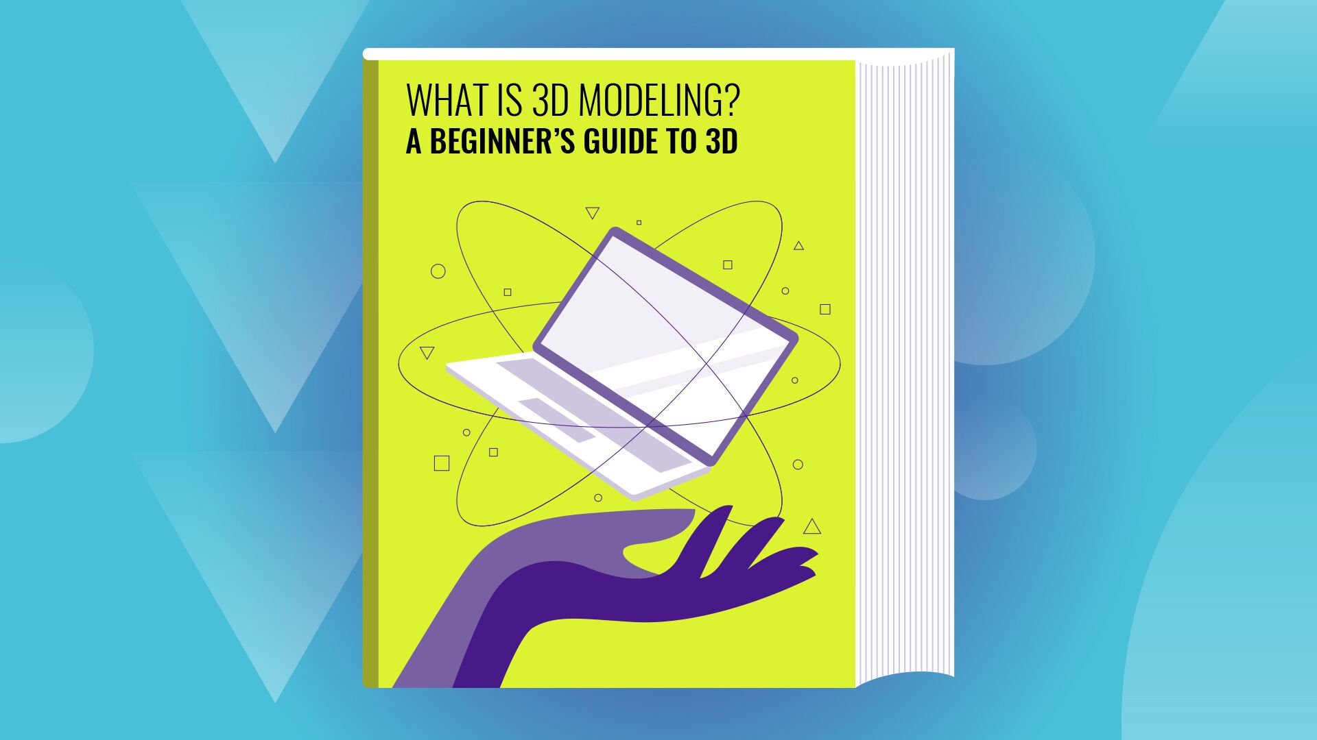 The Ultimate Guide to 3D Modeling