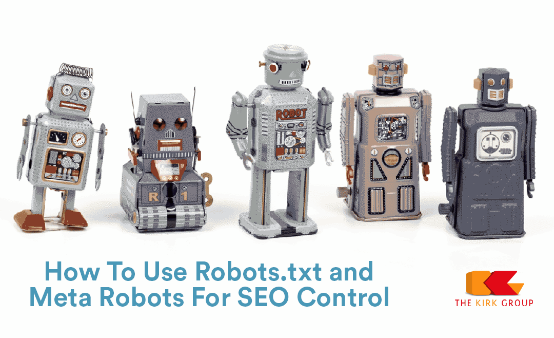 kirkgroup.com - How To Use Robots.txt and Meta Robots For SEO Control