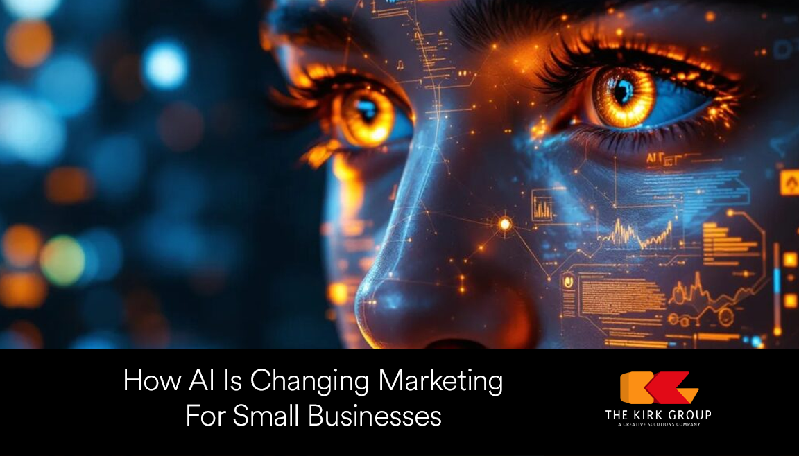 How AI Is Changing Marketing For Small Businesses - The Kirk Group ...